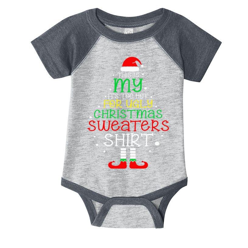 ItS Too Hot For Ugly Christmas Funny Xmas Infant Baby Jersey Bodysuit