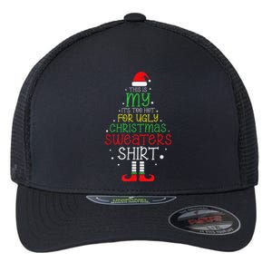 ItS Too Hot For Ugly Christmas Funny Xmas Flexfit Unipanel Trucker Cap