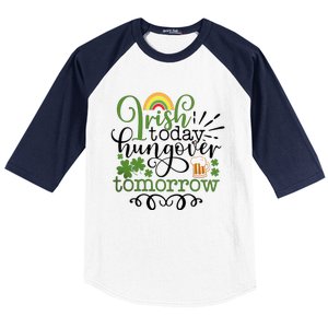 Irish Today Hungover Tomorrow Saint Patrick's Day Drinking Baseball Sleeve Shirt