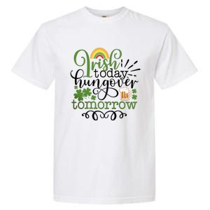 Irish Today Hungover Tomorrow Saint Patrick's Day Drinking Garment-Dyed Heavyweight T-Shirt