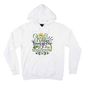 Irish Today Hungover Tomorrow Saint Patrick's Day Drinking Hoodie