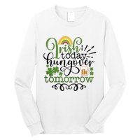 Irish Today Hungover Tomorrow Saint Patrick's Day Drinking Long Sleeve Shirt