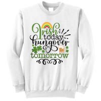 Irish Today Hungover Tomorrow Saint Patrick's Day Drinking Sweatshirt