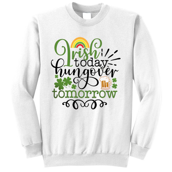 Irish Today Hungover Tomorrow Saint Patrick's Day Drinking Sweatshirt