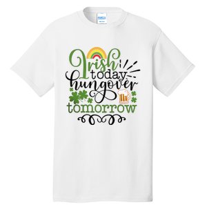 Irish Today Hungover Tomorrow Saint Patrick's Day Drinking Tall T-Shirt