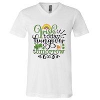 Irish Today Hungover Tomorrow Saint Patrick's Day Drinking V-Neck T-Shirt