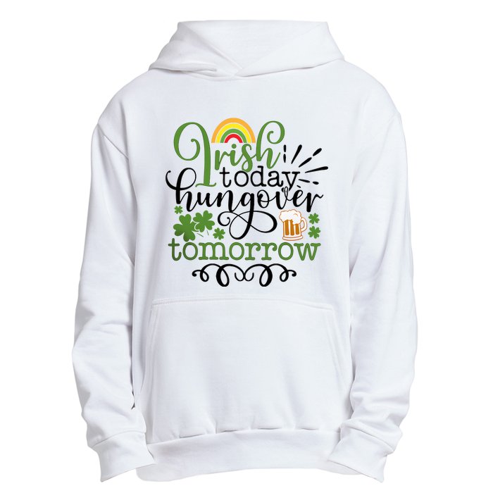 Irish Today Hungover Tomorrow Saint Patrick's Day Drinking Urban Pullover Hoodie