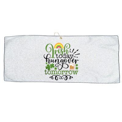 Irish Today Hungover Tomorrow Saint Patrick's Day Drinking Large Microfiber Waffle Golf Towel