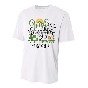 Irish Today Hungover Tomorrow Saint Patrick's Day Drinking Performance Sprint T-Shirt