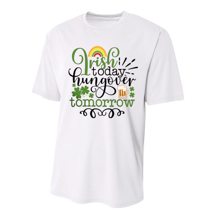 Irish Today Hungover Tomorrow Saint Patrick's Day Drinking Performance Sprint T-Shirt