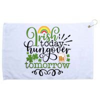 Irish Today Hungover Tomorrow Saint Patrick's Day Drinking Grommeted Golf Towel