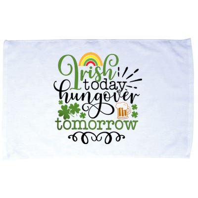 Irish Today Hungover Tomorrow Saint Patrick's Day Drinking Microfiber Hand Towel