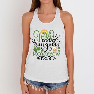 Irish Today Hungover Tomorrow Saint Patrick's Day Drinking Women's Knotted Racerback Tank