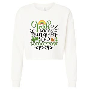 Irish Today Hungover Tomorrow Saint Patrick's Day Drinking Cropped Pullover Crew