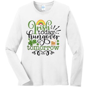 Irish Today Hungover Tomorrow Saint Patrick's Day Drinking Ladies Long Sleeve Shirt