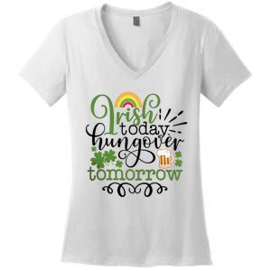 Irish Today Hungover Tomorrow Saint Patrick's Day Drinking Women's V-Neck T-Shirt