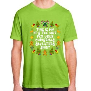 Its Too Hot For Ugly Christmas Sweaters Funny Xmas PJs Man Adult ChromaSoft Performance T-Shirt