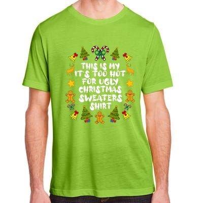 Its Too Hot For Ugly Christmas Sweaters Funny Xmas PJs Man Adult ChromaSoft Performance T-Shirt