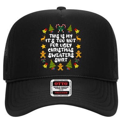 Its Too Hot For Ugly Christmas Sweaters Funny Xmas PJs Man High Crown Mesh Back Trucker Hat