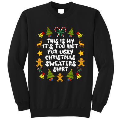 Its Too Hot For Ugly Christmas Sweaters Funny Xmas PJs Man Sweatshirt