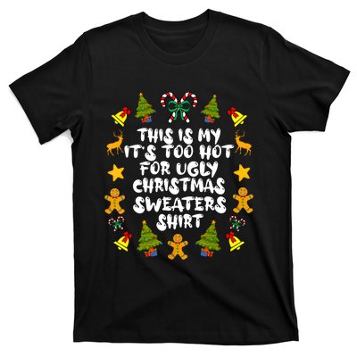 Its Too Hot For Ugly Christmas Sweaters Funny Xmas PJs Man T-Shirt