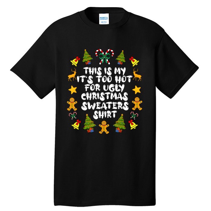 Its Too Hot For Ugly Christmas Sweaters Funny Xmas PJs Man Tall T-Shirt