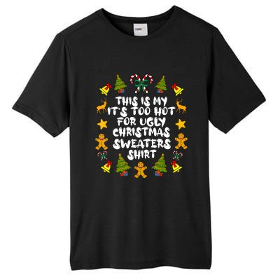 Its Too Hot For Ugly Christmas Sweaters Funny Xmas PJs Man Tall Fusion ChromaSoft Performance T-Shirt