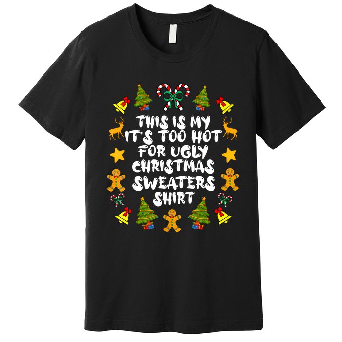 Its Too Hot For Ugly Christmas Sweaters Funny Xmas PJs Man Premium T-Shirt