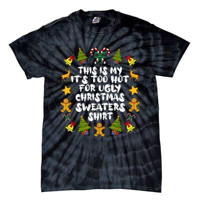 Its Too Hot For Ugly Christmas Sweaters Funny Xmas PJs Man Tie-Dye T-Shirt