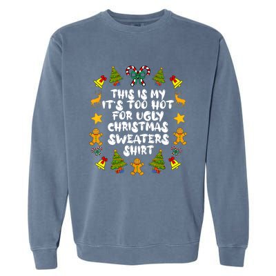 Its Too Hot For Ugly Christmas Sweaters Funny Xmas PJs Man Garment-Dyed Sweatshirt