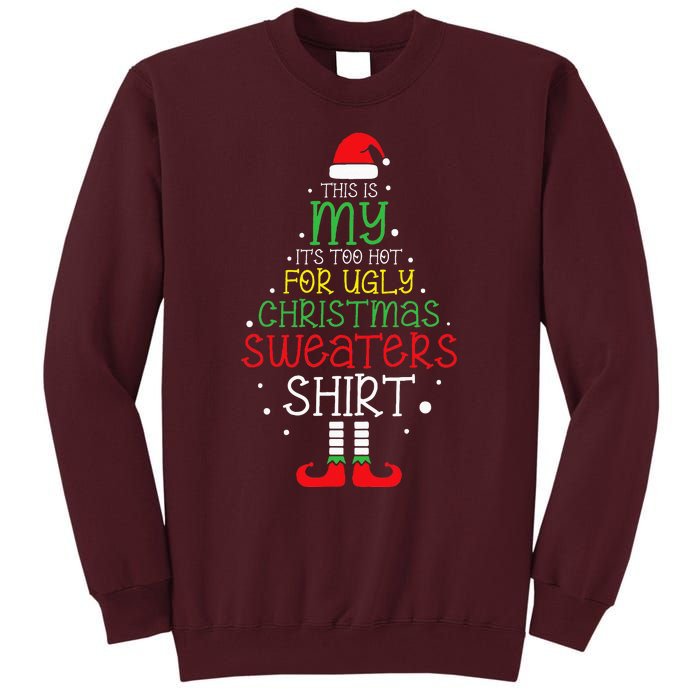 ItS Too Hot For Ugly Christmas Funny Xmas Tall Sweatshirt