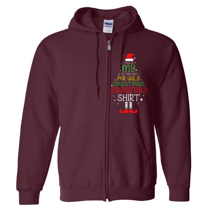 ItS Too Hot For Ugly Christmas Funny Xmas Full Zip Hoodie