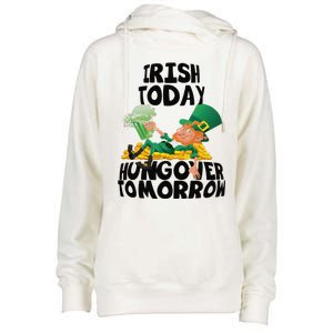 Irish Today Hungover Tomorrow Drinking Saint Patrick's Day Womens Funnel Neck Pullover Hood