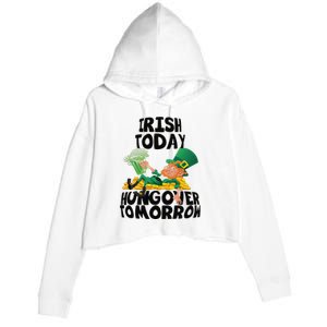 Irish Today Hungover Tomorrow Drinking Saint Patrick's Day Crop Fleece Hoodie