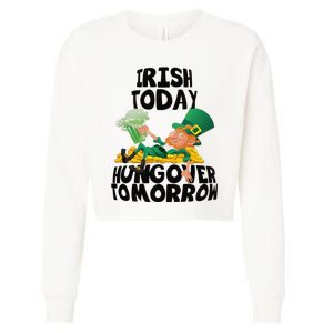 Irish Today Hungover Tomorrow Drinking Saint Patrick's Day Cropped Pullover Crew