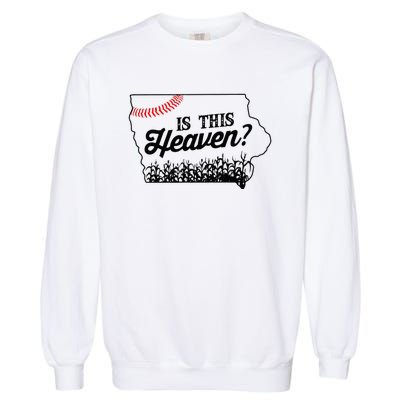 Is This Heaven Baseball Field In Iowa Garment-Dyed Sweatshirt