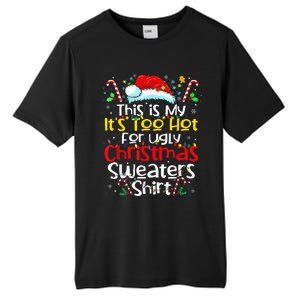 ItS Too Hot For Ugly Christmas Funny Xmas Tall Fusion ChromaSoft Performance T-Shirt