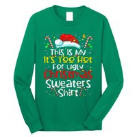 ItS Too Hot For Ugly Christmas Funny Xmas Long Sleeve Shirt