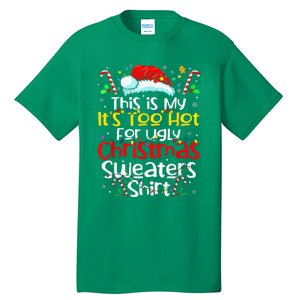 ItS Too Hot For Ugly Christmas Funny Xmas Tall T-Shirt