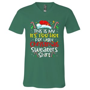 ItS Too Hot For Ugly Christmas Funny Xmas V-Neck T-Shirt