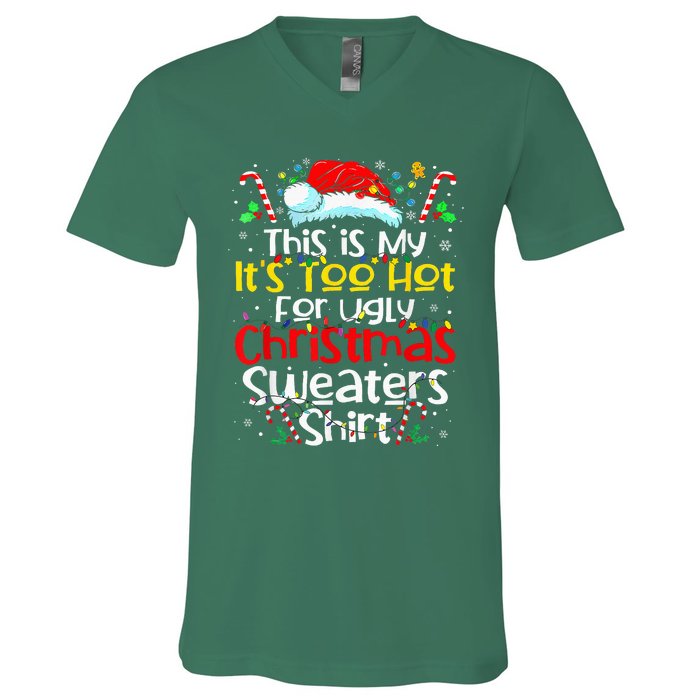 ItS Too Hot For Ugly Christmas Funny Xmas V-Neck T-Shirt