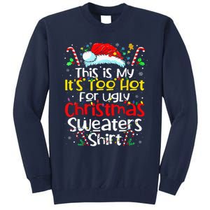 ItS Too Hot For Ugly Christmas Funny Xmas Tall Sweatshirt