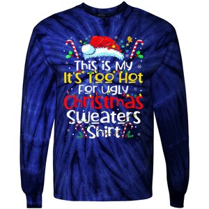 ItS Too Hot For Ugly Christmas Funny Xmas Tie-Dye Long Sleeve Shirt