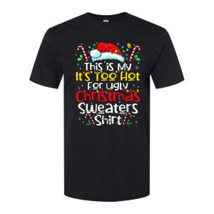 ItS Too Hot For Ugly Christmas Funny Xmas Softstyle CVC T-Shirt