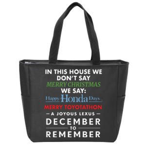 In This House We Don’T Say Merry Christmas We Say Happy Honda Days Zip Tote Bag