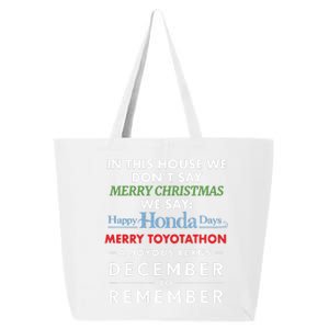 In This House We Don’T Say Merry Christmas We Say Happy Honda Days 25L Jumbo Tote