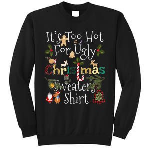 It's Too Hot For Ugly Christmas Sweaters Funny Xmas Sweatshirt