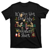 It's Too Hot For Ugly Christmas Sweaters Funny Xmas T-Shirt