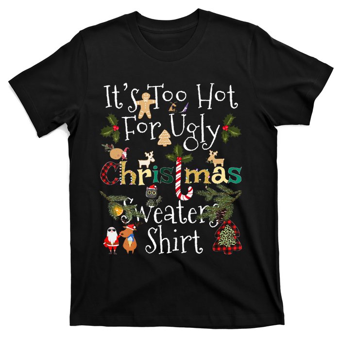 It's Too Hot For Ugly Christmas Sweaters Funny Xmas T-Shirt