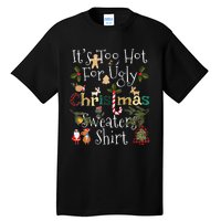 It's Too Hot For Ugly Christmas Sweaters Funny Xmas Tall T-Shirt